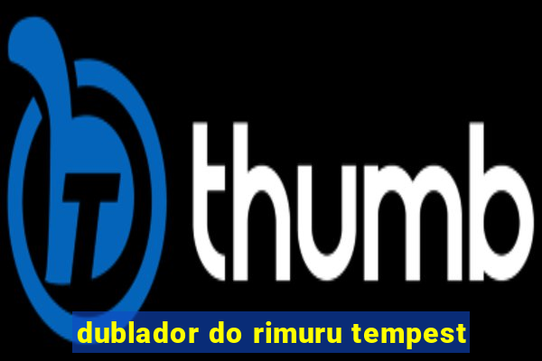 dublador do rimuru tempest